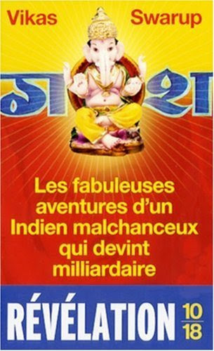 Les fabuleuses aventures d'un Indien malchanceux qui devint milliardaire, by Azimi Roxane Swarup Vikas