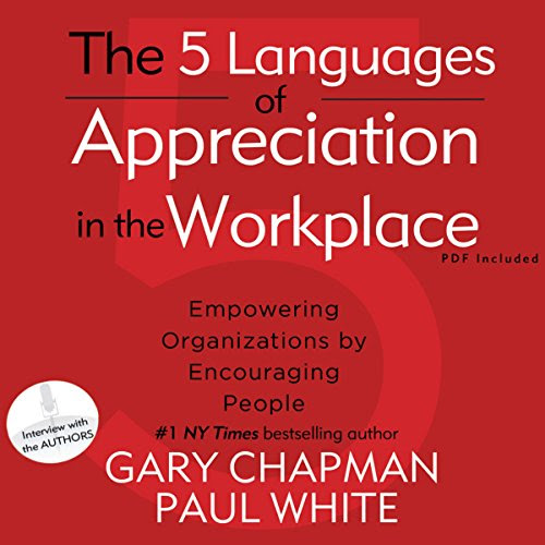 The 5 Languages of Appreciation in the Workplace: Empowering Organizations