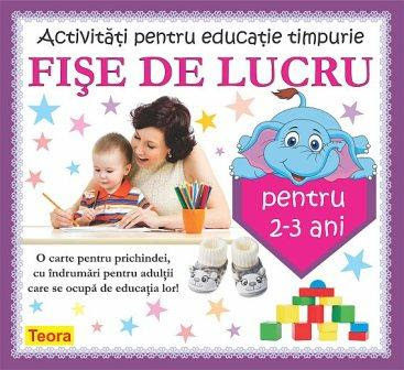 Activitati Pentru Educatie Timpurie Fise De Lucru Pentru 2 3 Ani