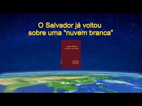 Palavras de Deus | O Salvador já voltou sobre uma "nuvem branca" O Senhor Jesus voltou (dublado)