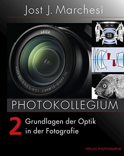 PHOTOKOLLEGIUM 2: Grundlagen der Optik in der Fotografie (German Edition)By Jost J Marchesi