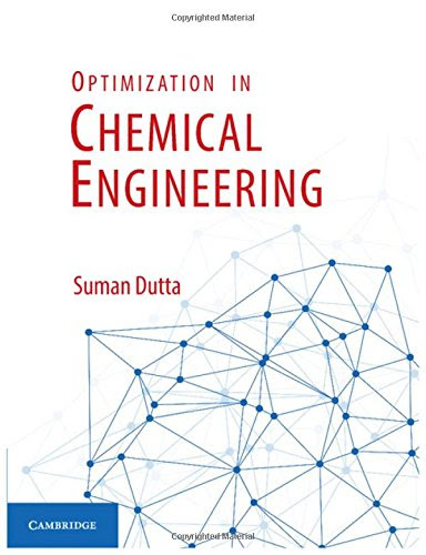 Optimization in Chemical Engineering, by Suman Dutta