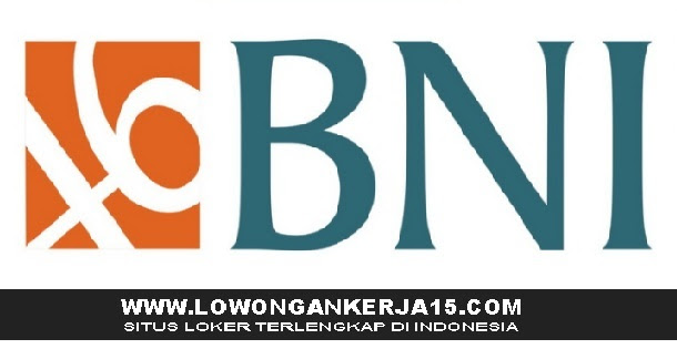 Rekrutmen Kerja Terbaru Bank BNI (Persero) Tingkat SMA S1 Besar Besaran