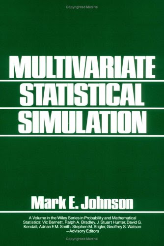 Multivariate Statistical Simulation: A Guide to Selecting and Generating Continuous Multivariate Distributions, by Mark E. Johnson
