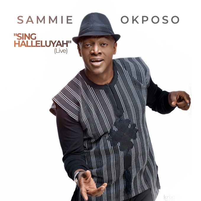Sammie Okposo – Sing Halleluyah [VIDEO]