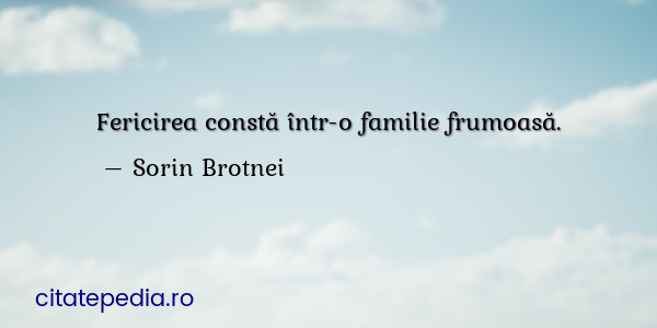 Citate Similare Cu Fericirea Constă Intr O Familie Frumoasă