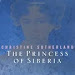 Read E-Book Online The Princess of Siberia: The Story of Maria Volkonsky and the Decembrist Exiles 704381621 PDF Ebook online