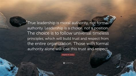 stephen  covey quote true leadership  moral authority  formal