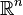 \mathbb{R}^n