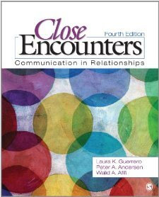 Close Encounters: Communication in Relationships [Paperback] [2012] Fourth Edition Ed. Laura Guerrero, Peter A. Andersen, Walid A AfifiF