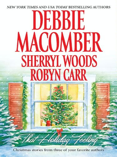 That Holiday Feeling: Silver Bells\The Perfect Holiday\Under the Christmas Tree (A Virgin River Novel Book 8), by Debbie Macomber, Sherryl That Holiday Feeling: Silver Bells\The Perfect Holiday\Under the Christmas Tree (A Virgin River Novel Book 8), by Debbie Macomber, Sherryl