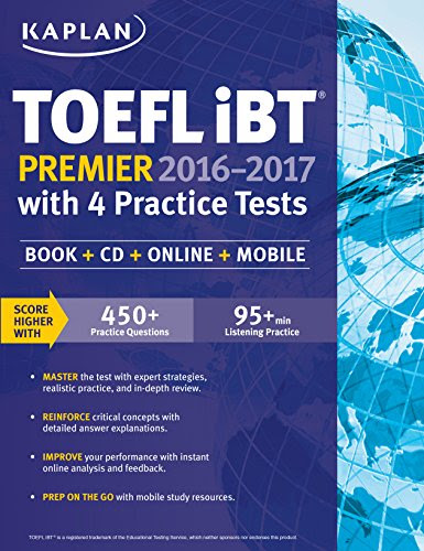 Kaplan TOEFL iBT Premier 2016-2017 with 4 Practice Tests: Book + CD + Online + Mobile (Kaplan Test Prep), by Kaplan