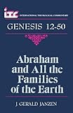 Abraham and All the Families of the Earth: A Commentary on the Book of Genesis 12-50 (International Theological Commentary)