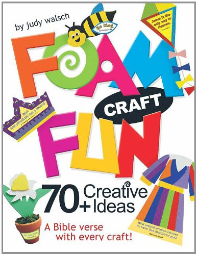 Foam Craft Fun: 70+ Creative Ideas, by Judith Walsch