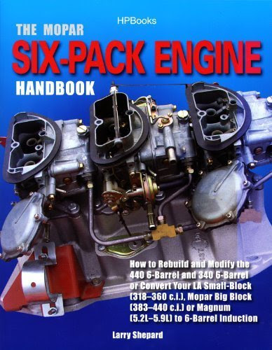 The Mopar Six-Pack Engine Handbook HP1528: How to Rebuild and Modify the 440 6-Barrel and 340 6-Barrelor Convert Your LA Small-Block (318-3