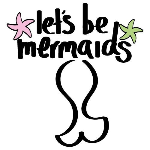 Download Free SVG Files | SVG, PNG, DXF, EPS | Lets Be Mermaids Quote
