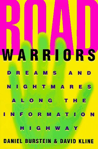 Road Warriors: Dreams and Nightmares Along the Information Highway