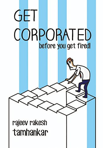 Get Corporated  before you get fired!, by Rajeev Rakesh Tamhankar