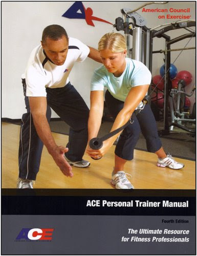 ACE Personal Trainer Manual: The Ultimate Resource for Fitness Professionals (Fourth Edition), by American Council on Exercise