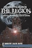 Haunted Tales from The Region: Ghosts of Indiana's South Shore