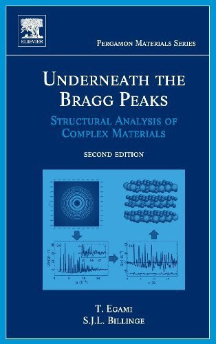 Underneath the Bragg Peaks, Volume 16, Second Edition: Structural Analysis of Complex Materials (Pergamon Materials Series) 2nd edition