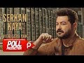 SERKAN KAYA HER ŞEYİ YAK SÖZLERİ