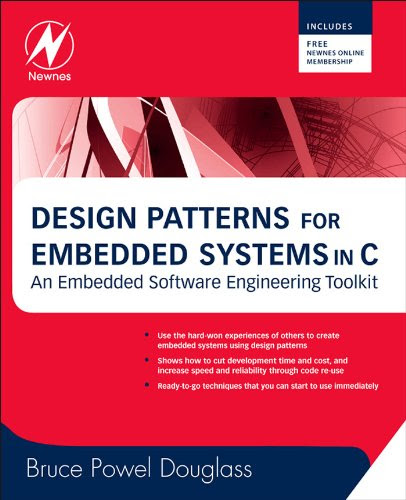 Design Patterns for Embedded Systems in C: An Embedded Software Engineering Toolkit, by Bruce Powel Douglass