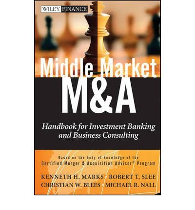 Middle Market M&A: Handbook for Investment Banking and Business Consulting (Wiley Finance (Hardcover)) (Hardback) - CommonBy By (author)