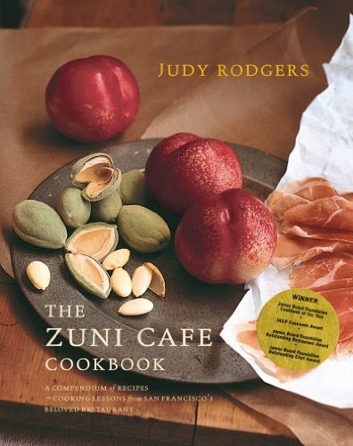 The Zuni Cafe Cookbook: A Compendium of Recipes and Cooking Lessons from San Fra, by Judy Rodgers
