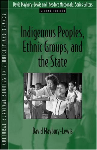 Indigenous Peoples, Ethnic Groups, and the State (2nd Edition), by David Maybury-Lewis
