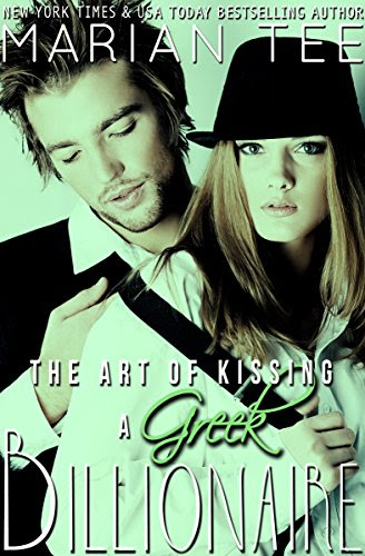 The Art of Kissing a Greek Billionaire (Greek Billionaire Romance Book 6), by Marian Tee