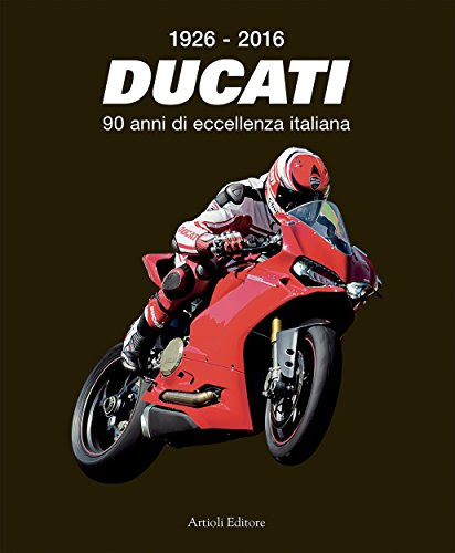 1926-2016 - Ducati - 90 anni di eccellenza italiana (Italian Edition)