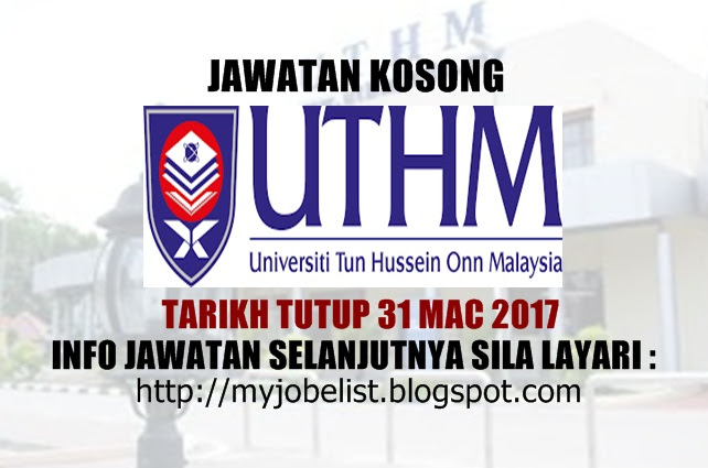Jawatan Kosong di Universiti Tun Hussein Onn Malaysia (UTHM) - 31 Mac 2017