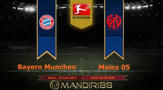  Prediksi Bola : Bayern Munchen Vs Mainz 05 , Sabtu 22 April 2017 Pukul 20.30 WIB