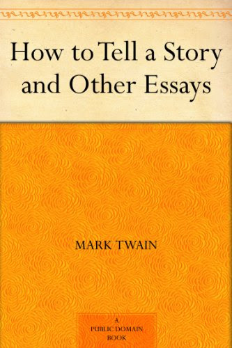 How to Tell a Story and Other Essays, by Mark Twain