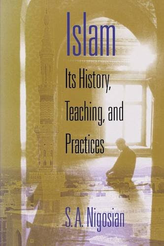 Islam: Its History, Teaching, and Practices, by Solomon A. Nigosian