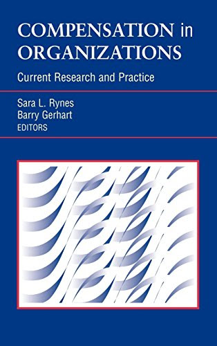 Compensation in Organizations, by Barry Gerhart, Sara L. Rynes