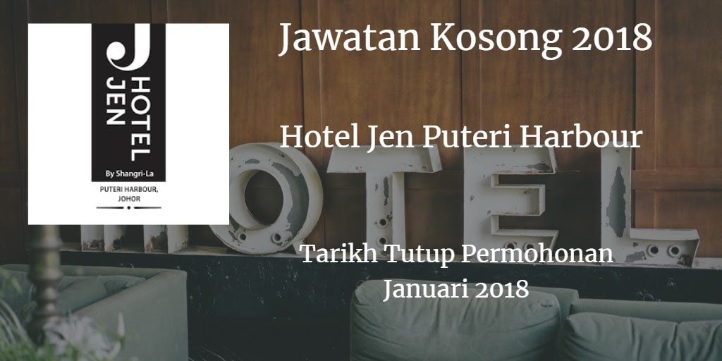 Jawatan Kosong Hotel Jen Puteri Harbour Januari 2018