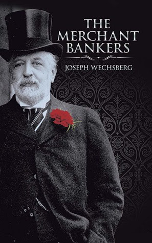 The Merchant Bankers By Joseph Wechsberg Reviews
