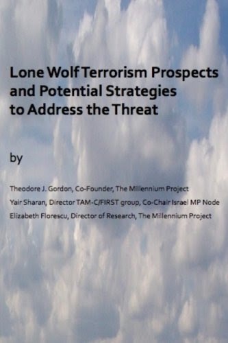 Lone Wolf Terrorism prospects and potential strategies to Address the ThreatBy Mr Theodore J Gordon, Ms Elizabeth Florescu, Dr. Yair Sha