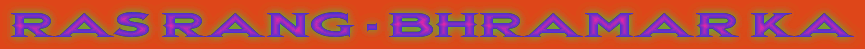 RAS RANG - BHRAMAR KA 