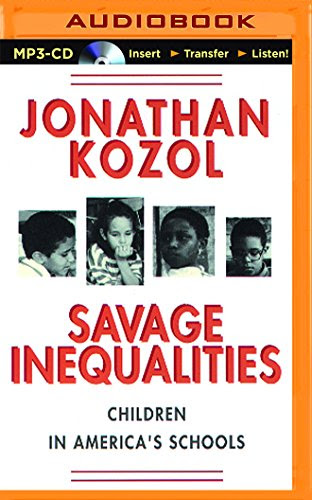 Savage Inequalities: Children in America's Schools, by Jonathan Kozol