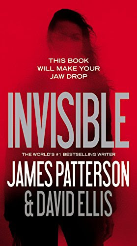 Invisible, by James Patterson, David Ellis