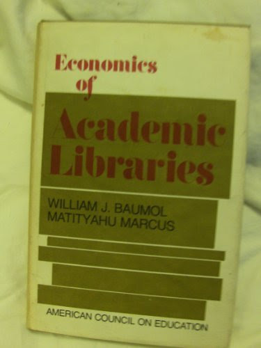 Economics of academic libraries, by William J Baumol