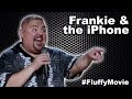 "Frankie & The iPhone" - The Fluffy Movie - Gabriel Iglesias