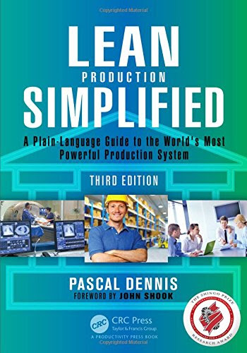 Lean Production Simplified, Third Edition: A Plain-Language Guide to the World's Most Powerful Production System, by Pascal Dennis