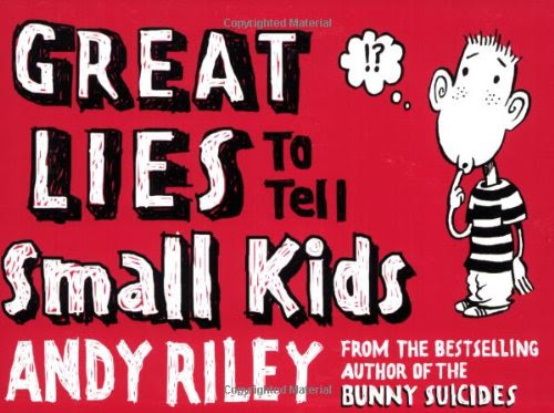Great Lies to Tell Small Kids, by Andy Riley