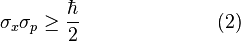 \sigma_x\sigma_p\ge\frac{\hbar}{2}\quad\qquad\qquad\qquad (2)