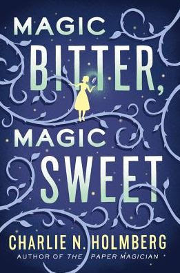 Magic Bitter Magic Sweet By Charlie N Holmberg Paperback Barnes Noble