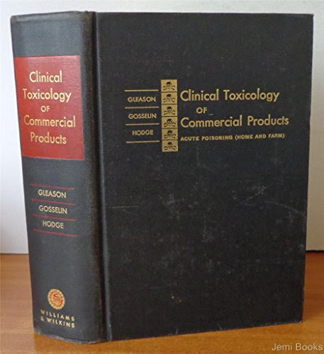 Clinical Toxicology of Commercial Products; Acute Poisoning (Home & Farm), by marion gleason